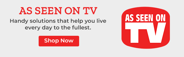 As Seen On TV. Handy solutions that help you live every day to the fullest. Shop Now