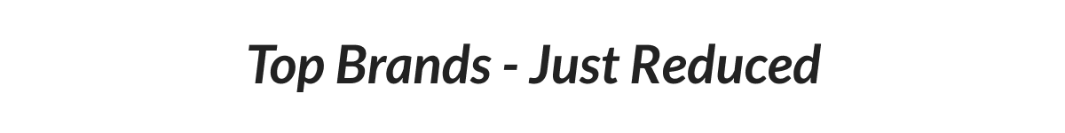 Top Brands - Just Reduced