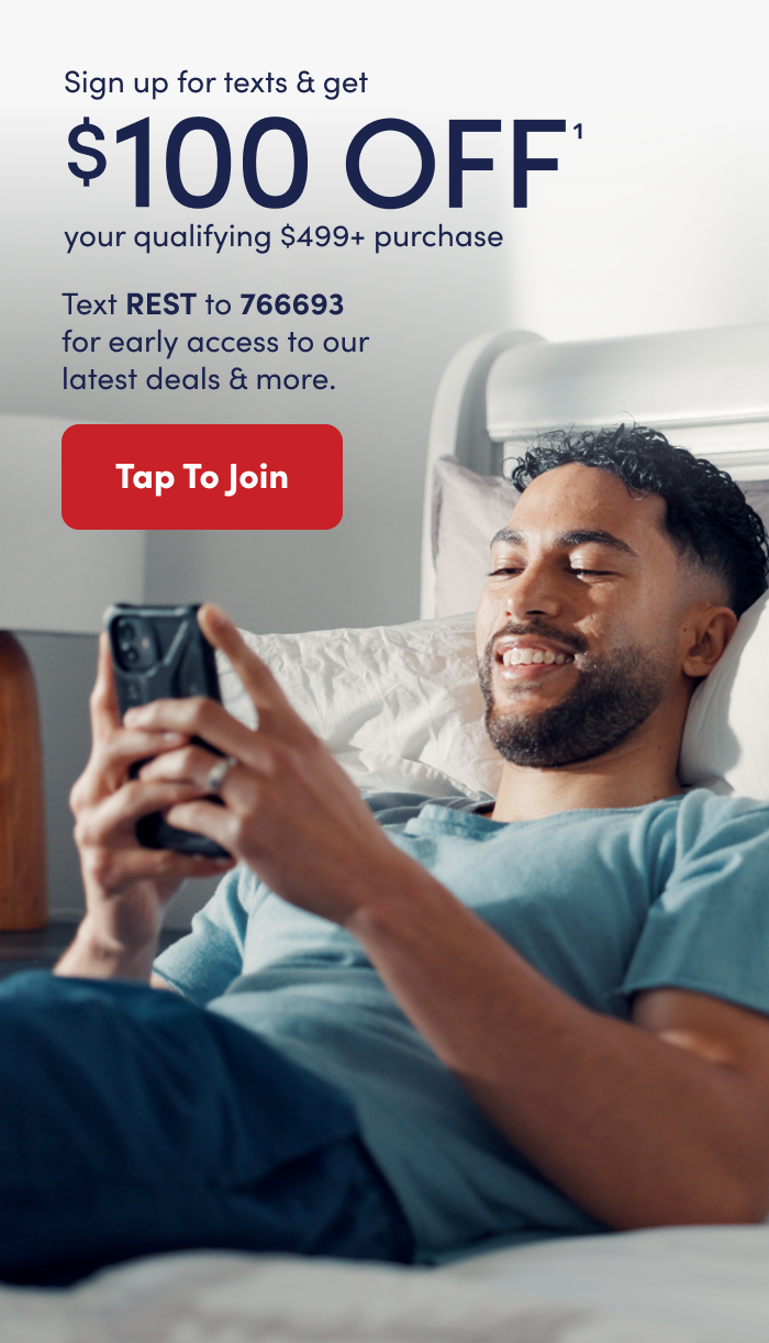 Sign up for text & get $100 off your qualifying $499+ purchase. Text REST to 766693 for early access to our latest deals & more.