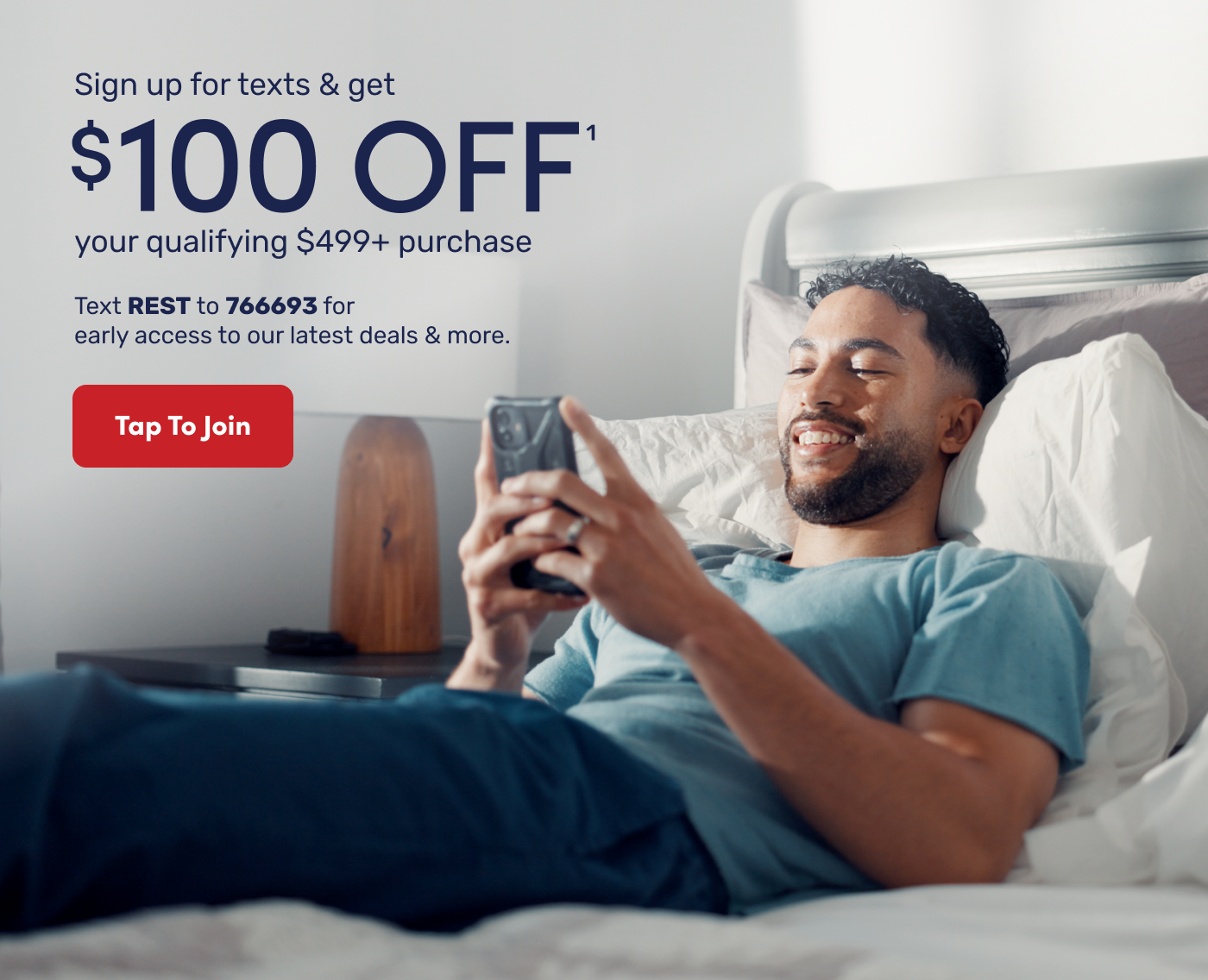 Sign up for text & get $100 off your qualifying $499+ purchase. Text REST to 766693 for early access to our latest deals & more.