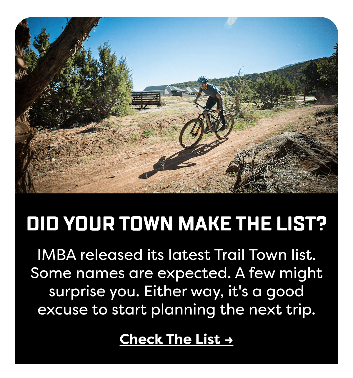 IMBA released its latest Trail Town list. Some names are expected. A few might surprise you. Either way, it's a good excuse to start planning the next trip.