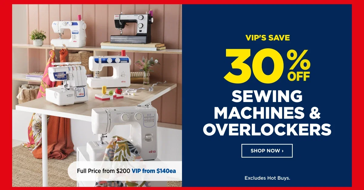 VIP 30%off Sewing Machines & Overlockers