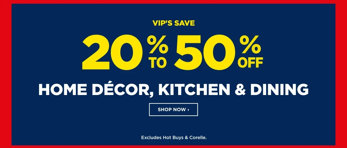 VIP 20% To 50%off Home Décor, Kitchen & Dining
