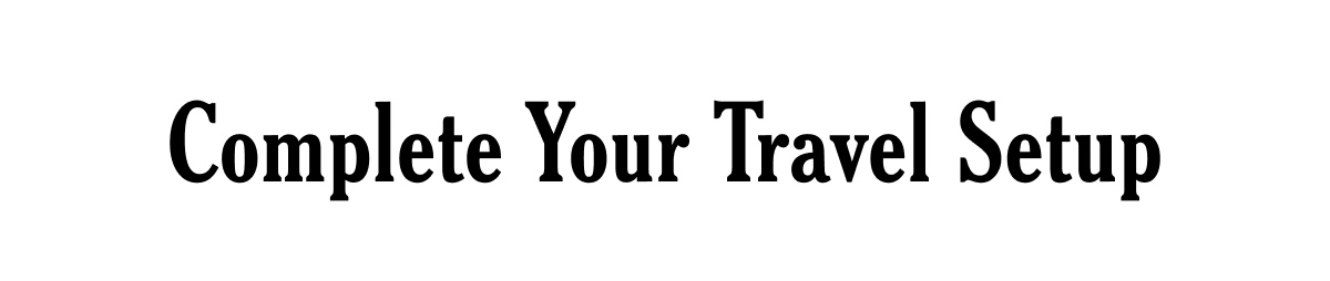 Complete Your Travel Setup