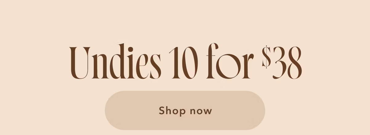 Undies 10 for $38 | Shop now 