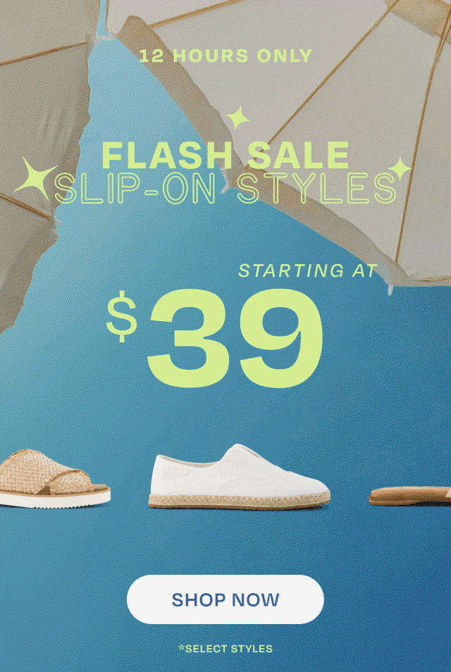 Slip-On Styles Starting at $39