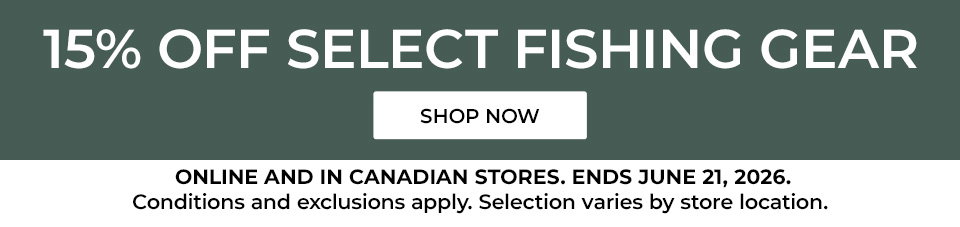 15% Off select fishing gear. Online and in Canadian stores through 6/21. Conditions and exclusions apply.