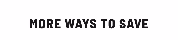 More Ways To Save