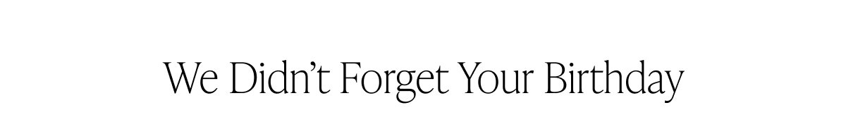 We Didn't Forgot Your Birthday