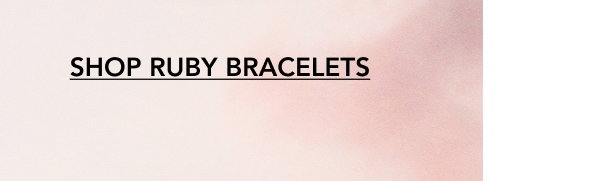 SHOP RUBY BRACELETS