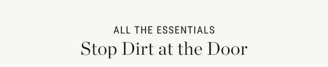 All the Essentials - Stop Dirt at the Door