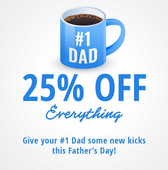 #1 Dad. 25% Off Everything. Give your #1 Dad some new kicks this Father's Day! Use code LOVEDAD25. Ends 6/21.