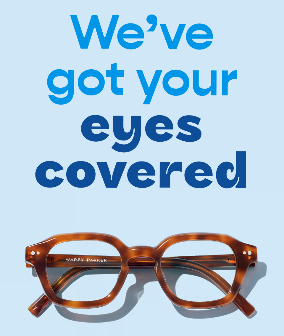 We've got your eyes covered