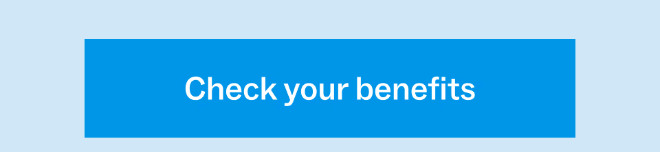 Check your benefits