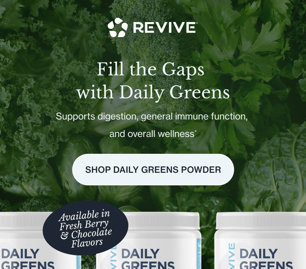 Fill the Gaps with Daily Greens Supports digestion, general immune function, and overall wellness* Shop Daily Greens Powder Available in Fresh Berry & Chocolate Flavors