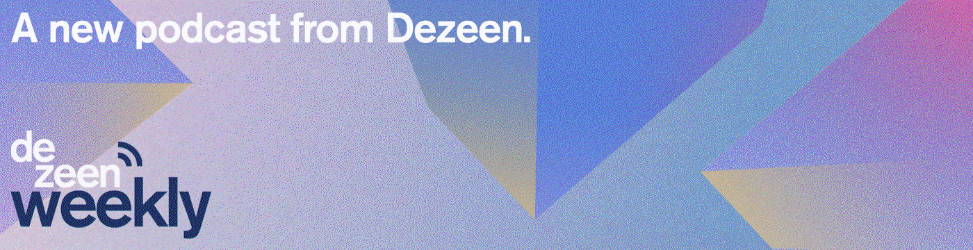 Listen to the latest episode of Dezeen Weekly