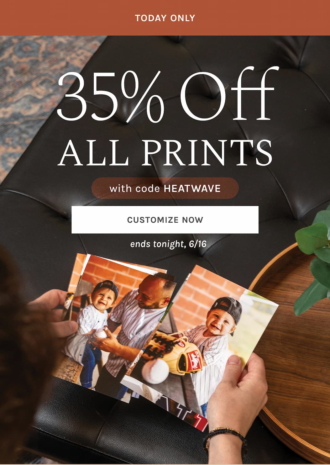 TODAY ONLY 35% off all Prints With code HEATWAVE ends tonight, 6/16 [CUSTOMIZE NOW]