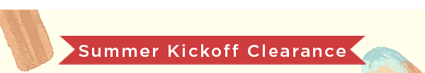 Summer Kickoff Clearance