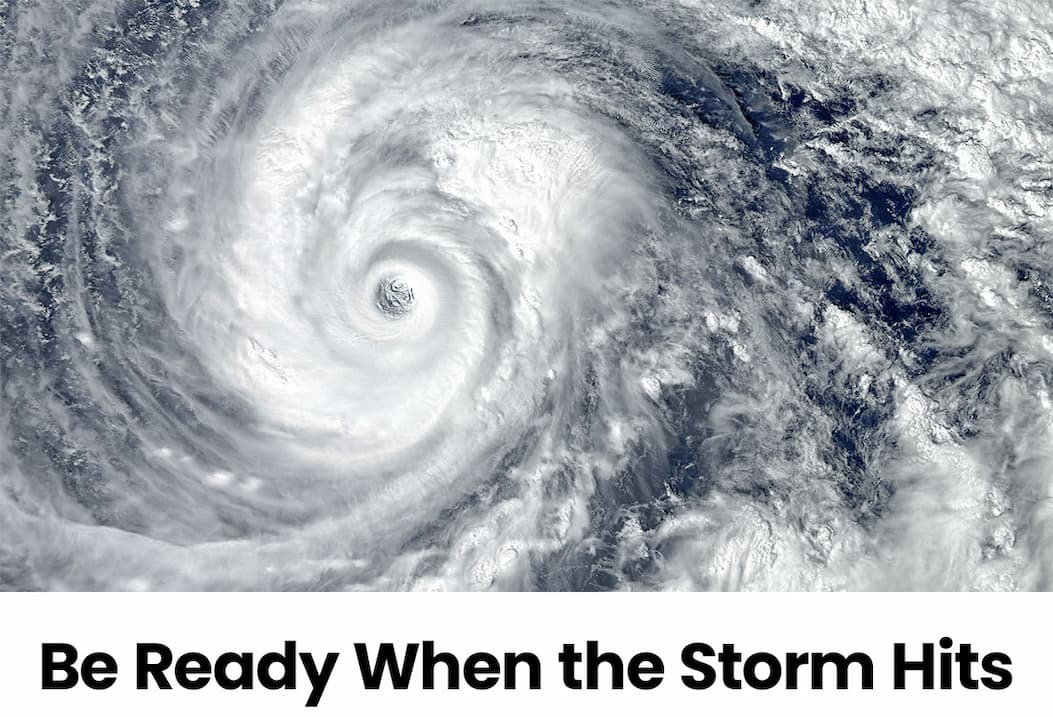 Be ready when the storm hits.