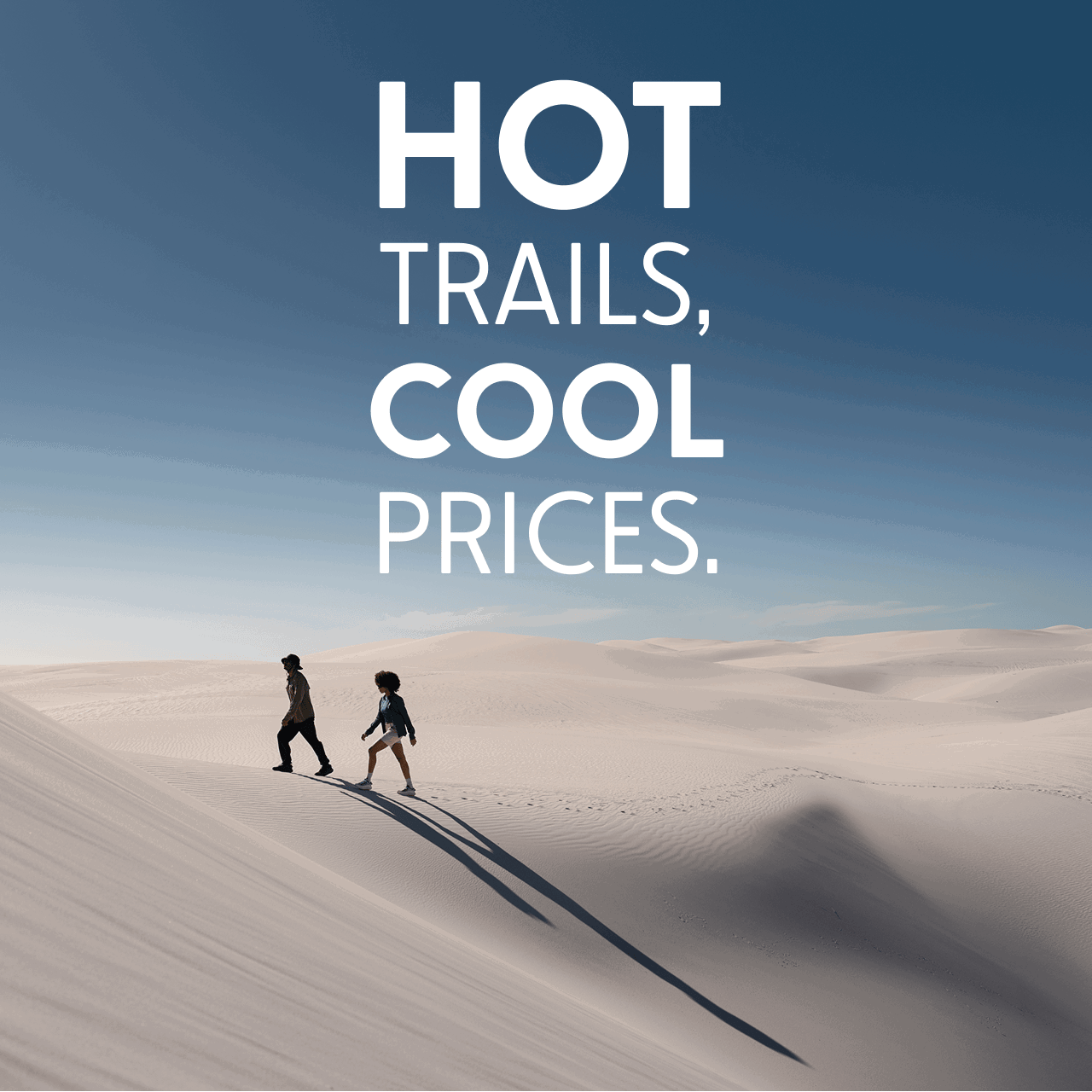 Hot Trails, Cool Prices.