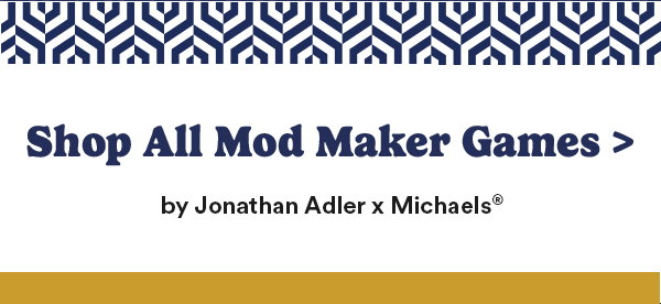 Shop All Mod Maker Games> by Jonathan Adler x Michaels