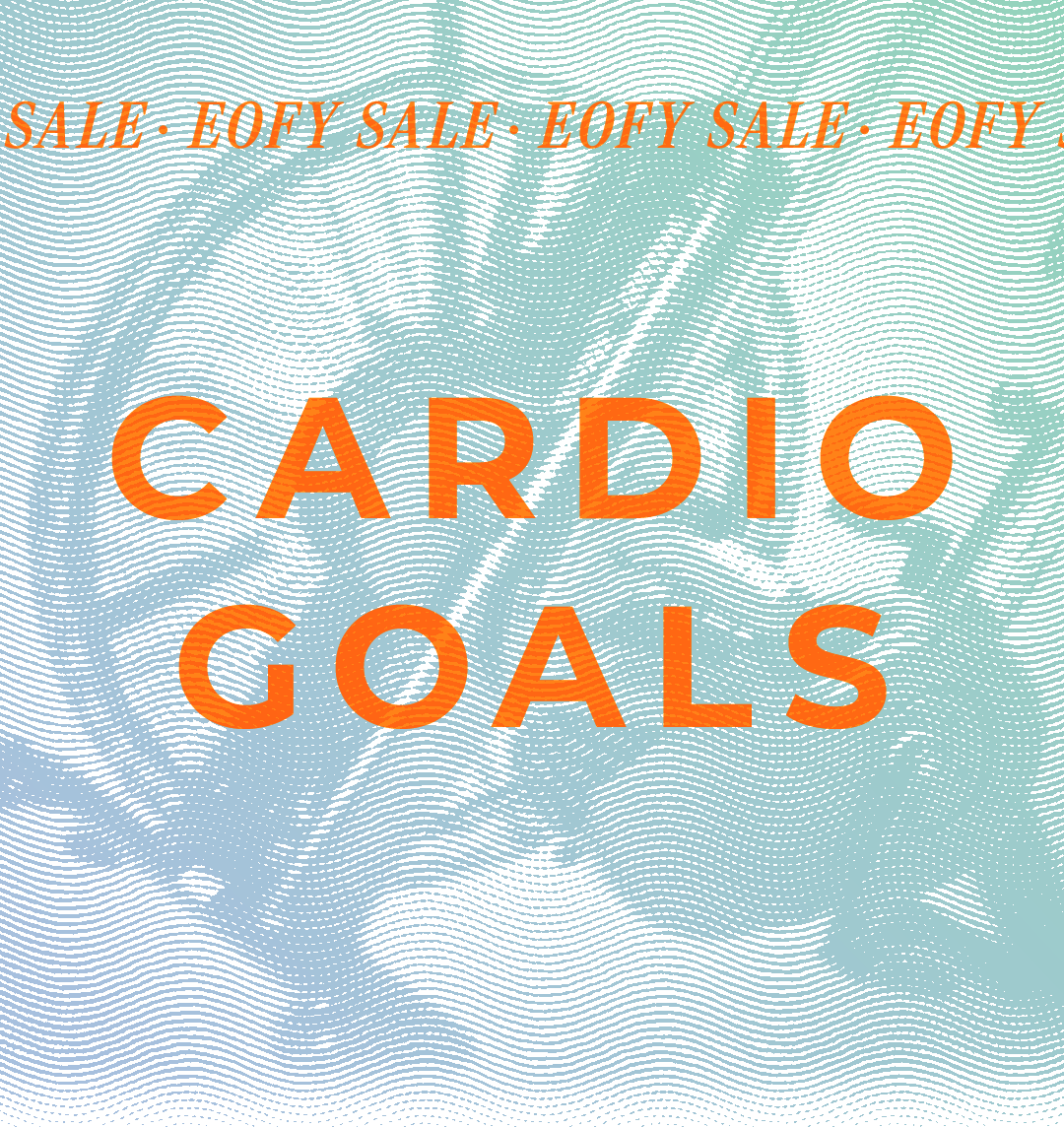 EOFY Sale | Cardio Goals