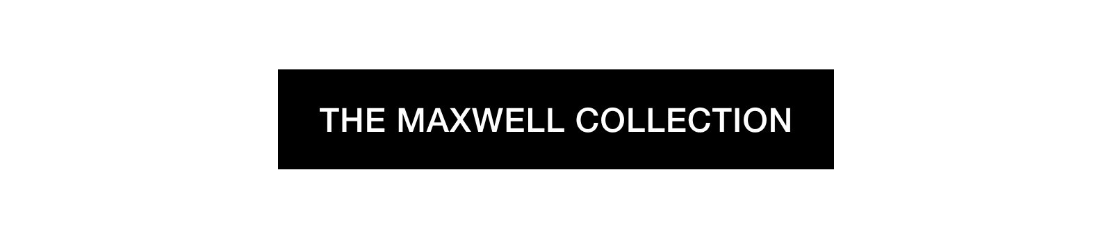 THE MAXWELL COLLECTION.