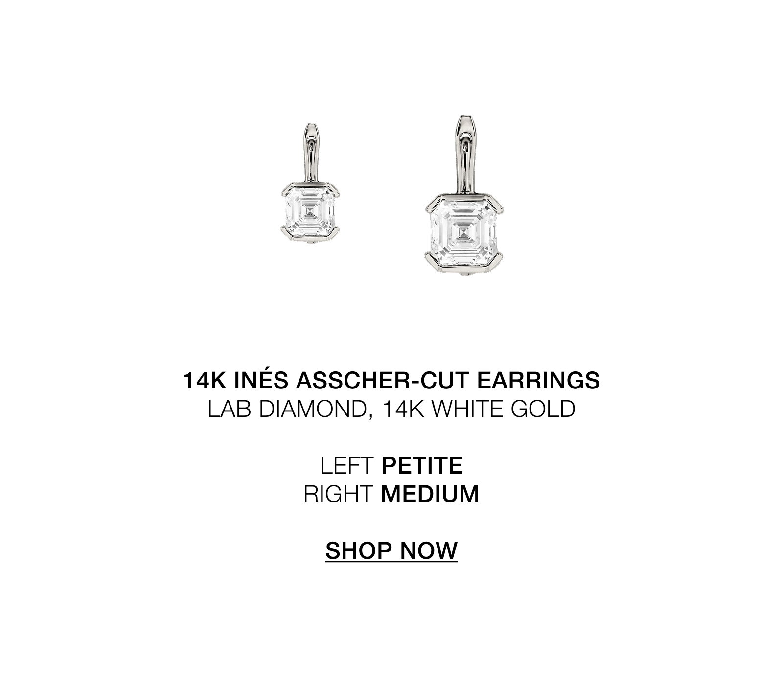  14k INÉS ASSCHER-CUT EARRINGS LAB DIAMOND, 14K WHITE GOLD  LEFT PETITE RIGHT MEDIUM  SHOP NOW. 