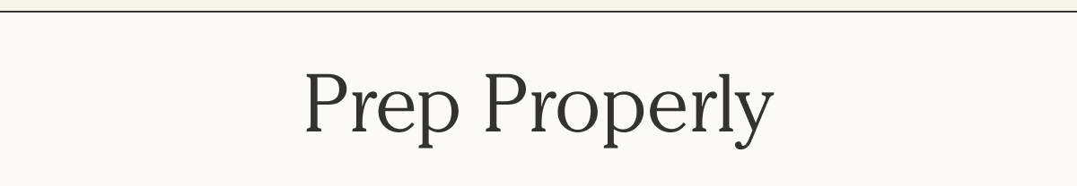 Prep Properly