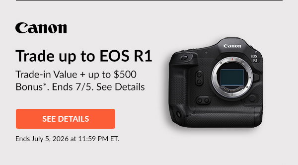 Canon: Trade up to EOS R1 | See Details