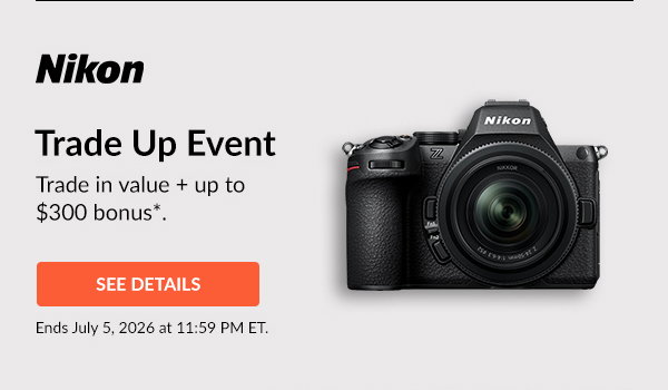 NIKON Trade Up Event | See Details