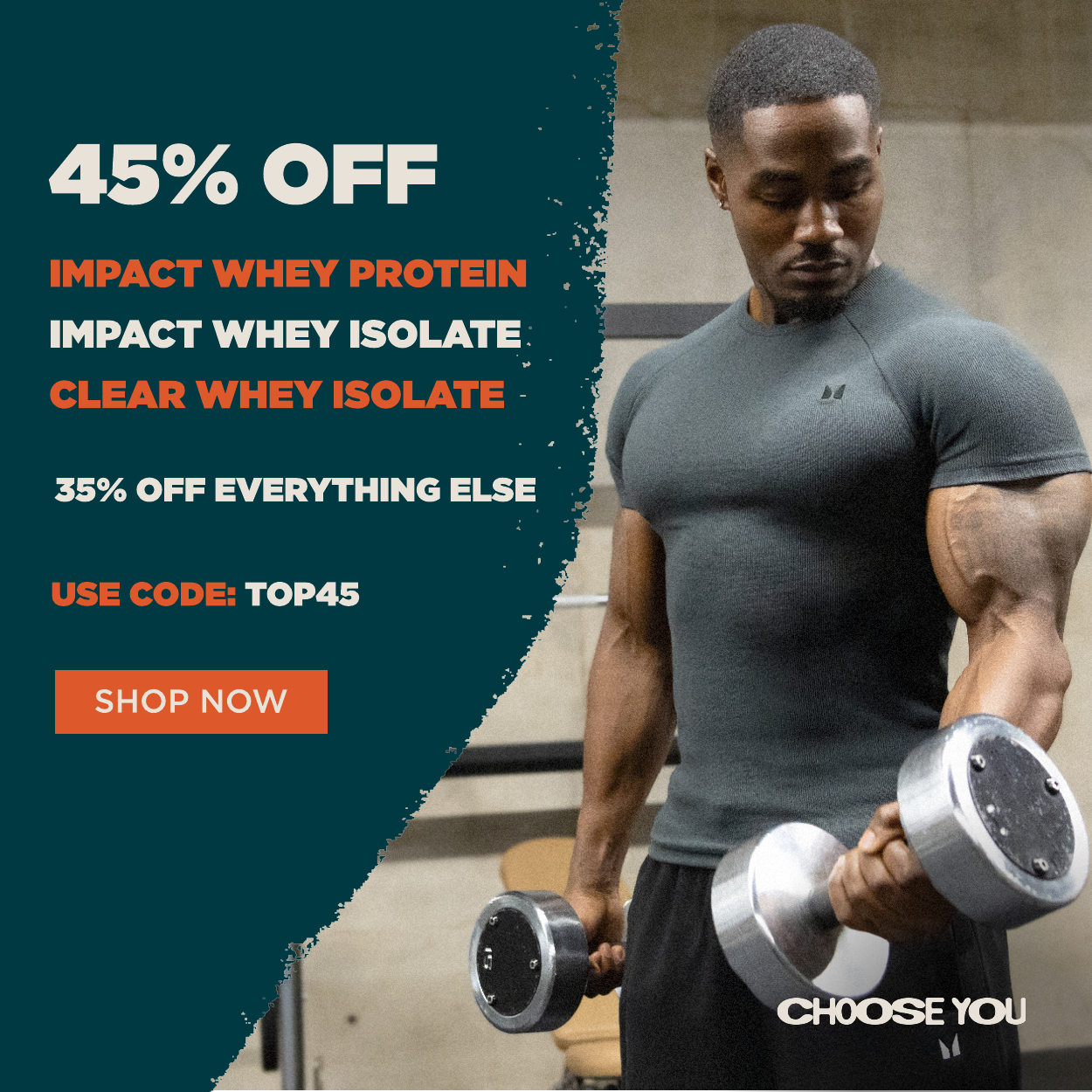 45% off Impact Whey Protein, Impact Whey Isolate and Clear Whey Isolate, plus 35% off everything else
