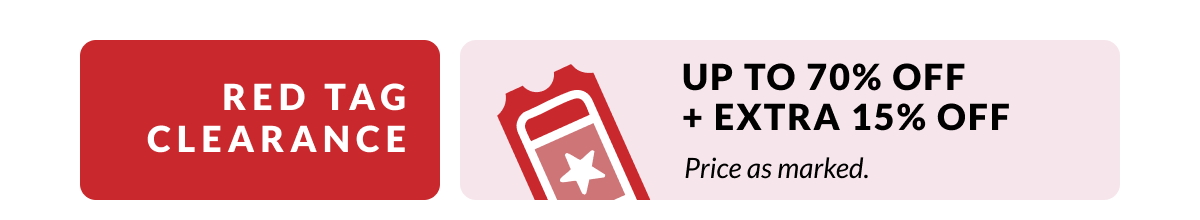 Red Tag Clearance: Up to 70% Off + Extra 15% Off. Price as marked.