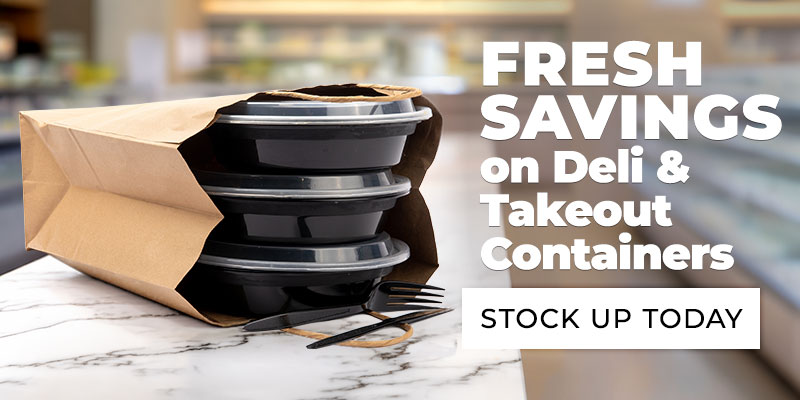 Fresh Savings on Deli and Takeout Containers
