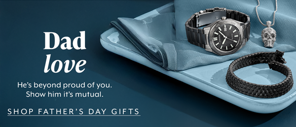 Dad Love. Shop Father's Day Gifts