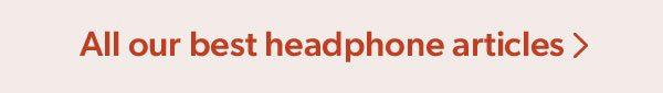 All our best headphone articles