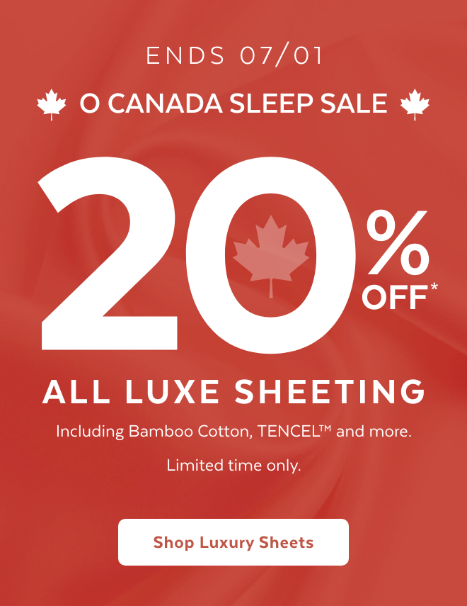 O Canada Sleep Sale - 20% off All Luxe Sheeting. Shop Luxury Sheets.