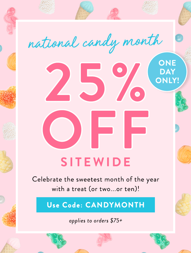 25% off for National Candy Month!