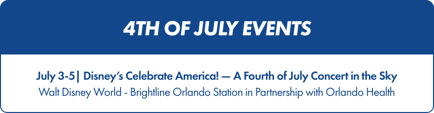 Digital banner promoting 4th of July events is displayed with a bold blue header. The text highlights "July 3-5 | Disney’s Celebrate America! — A Fourth of July Concert in the Sky" as the main event with transportation available via Brightline Orlando Station.