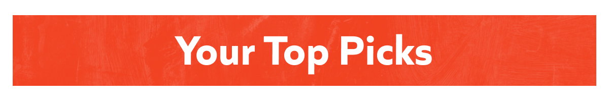 Your Top Picks