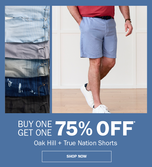 Oak Hill + True Nation Shorts. BUY ONE GET ONE 75% OFF* SHOP NOW