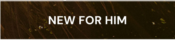 New For Him