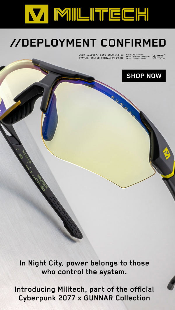Militech. Deployment confirmed. Shop Now. In Night City, power belongs to those who control the system. Introducing Militech, part of the official Cyberpunk 2077 x GUNNAR Collection.