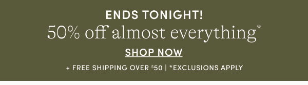 50% off almost everything