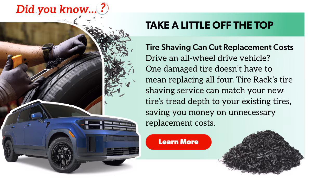 Did you know...Tire Shaving Can Cut Replacement Costs? Learn More