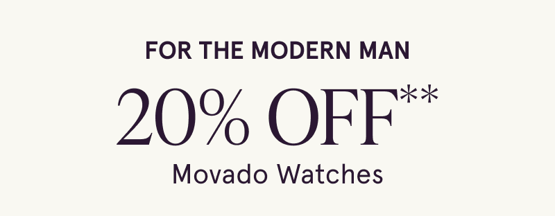 For the modern man. 20% OFF Movado Watches