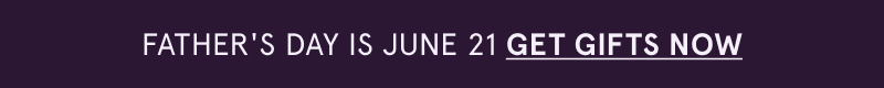 Father’s Day is June 21. Click here to get gifts now