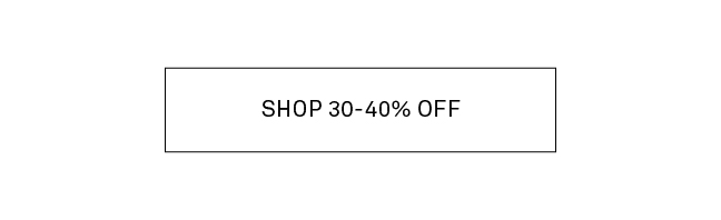 Shop 30-40% Off
