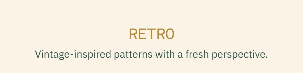 Retro Vintage-inspired patterns with a fresh perspective.