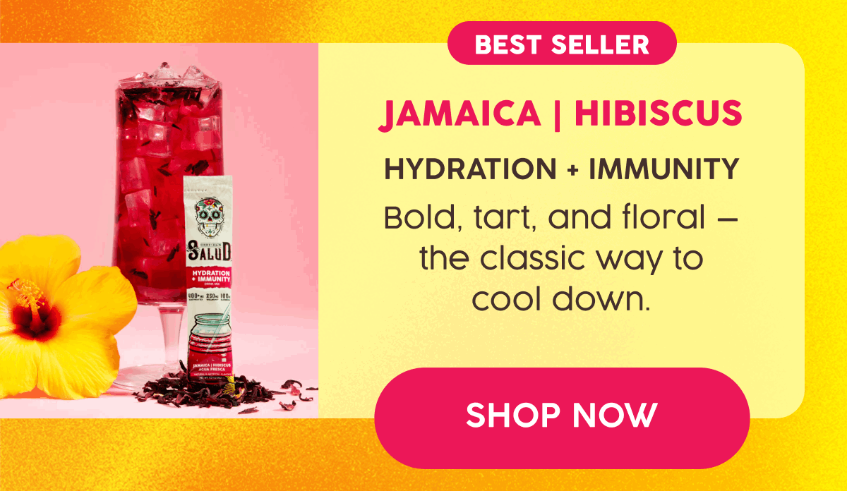 Best Seller | Jamaica | Hibiscus | Hydration + Immunity - Bold, tart, and floral - the classic way to cool down. | Shop Now